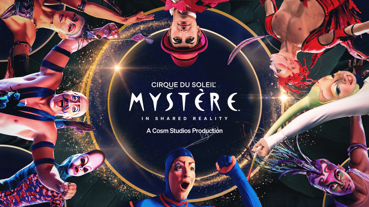 Mystère by Cirque du Soleil at Cosm